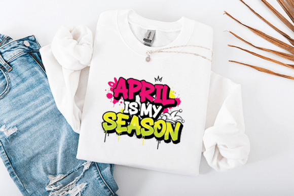 April is My Season Funny Quote Design: Graphics & T-Shirt Designs Review