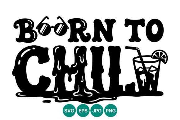 Born to Chill Cool Summer Quote Graphics and Illustrations Review