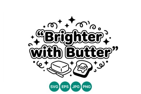 Brighter with Butter Toast Quote Vector Graphics and Illustrations