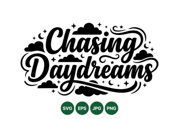 Chasing Daydreams Quote Design: A Review for Graphics and Illustrations