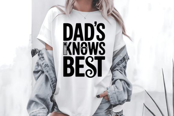 Dad's Knows Best SVG Father's Day PNG Graphics and T-Shirt Designs