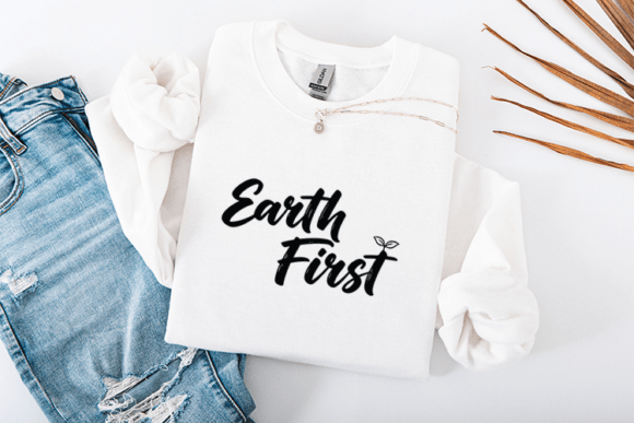 Earth First Eco Quote Typography Design: Graphics for T-Shirt Designs