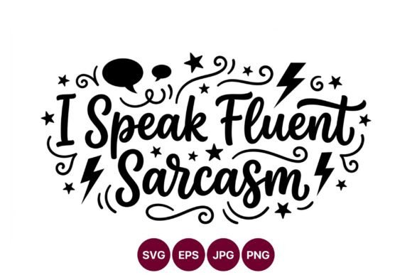 Fluent Sarcasm Hand Lettering Quote for Graphics and Illustrations