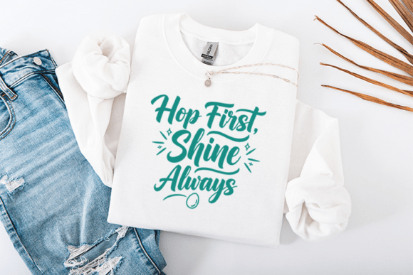 Hop First Shine Always Easter Quote Graphics for T-Shirt Designs