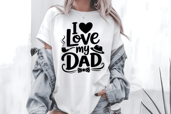 I Love My Dad SVG Father's Day PNG Graphics & T-Shirt Designs