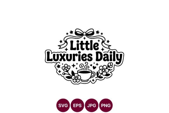 Little Luxuries Daily Coffee Cup Quote Graphics & Illustrations Review