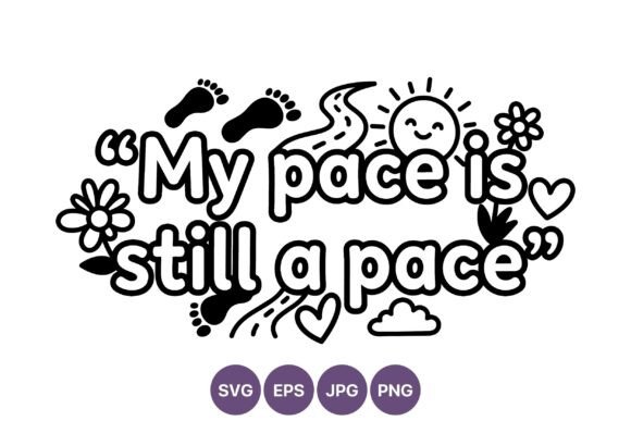 My Pace is Still a Pace Positive Vector Graphics for Handmade Creators