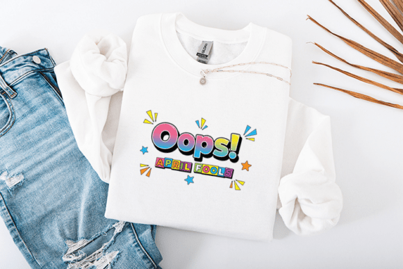 Oops April Fools Funny Quote Design for Graphics and T-Shirt Designs