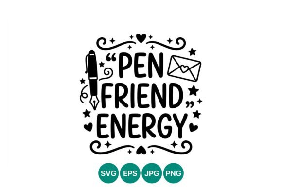 Pen Friend Energy Black and White Quote for Graphics and Illustrations