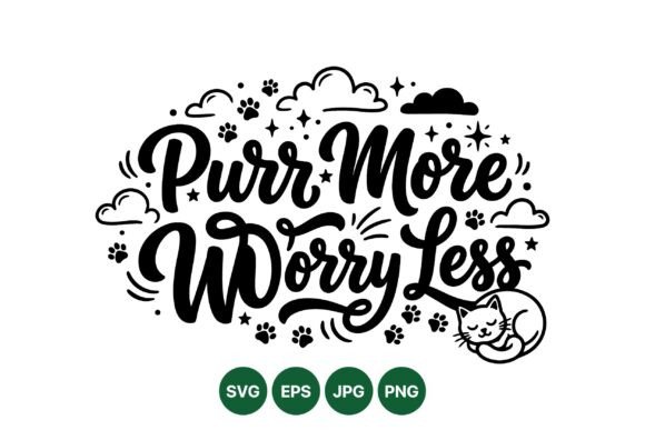 Purr More Worry Less Quote Art: A Smart Graphics and Illustrations Choice