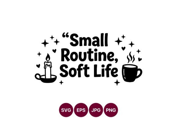 Small Routine Soft Life Quote with Graphics and Illustrations