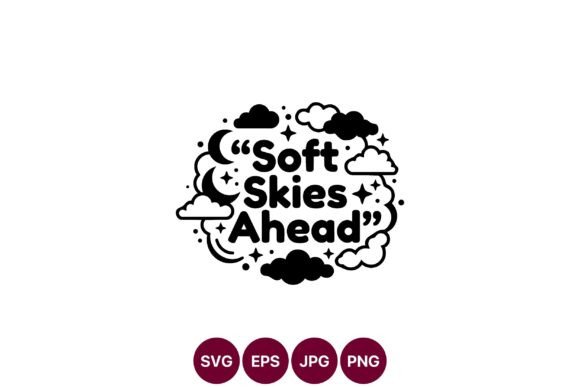 Soft Skies Ahead Positive Quote Vector for Graphics and Illustrations