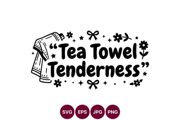Tea Towel Tenderness Quote Vector: Graphics & Illustrations for Blogs