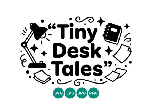 Tiny Desk Tales Quote Black and White Graphics and Illustrations