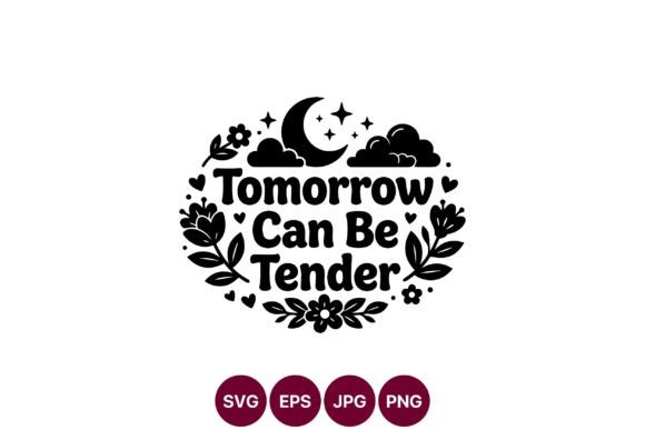 Tomorrow Can Be Tender Moon Quote Vector Graphics Review
