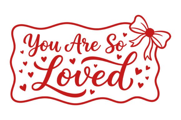 You Are so Loved Quote Design Graphics for T-Shirt Designs